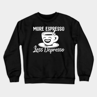 More Expresso Less Depresso Coffee Crewneck Sweatshirt